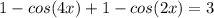 1-cos(4x)+1-cos(2x)=3