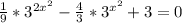 \frac{1}{9}*3^{2x^{2}}-\frac{4}{3}*3^{x^{2}}+3=0