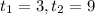 t_{1}=3, t_{2}=9