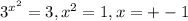 3^{x^{2}}=3, x^{2}=1, x=+-1