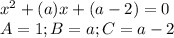 x^2+(a)x+(a-2)=0\\A=1;B=a;C=a-2