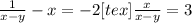 \frac{1}{x-y} -x=-2&#10; [tex] \frac{x}{x-y} =3