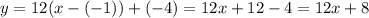 y=12(x-(-1))+(-4)=12x+12-4=12x+8