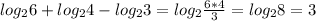 log_{2}6+ log_{2}4- log_{2}3= log_{2} \frac{6*4}{3}= log_{2}8=3