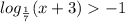 log_ \frac{1}{7} ( x+3) -1