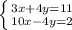 \left \{ {{3x+4y=11} \atop {10x-4y=2}} \right.