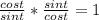 \frac{cost}{sint} * \frac{sint}{cost} =1