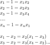 x_{1}-1=x_{1}x_{2}\\&#10;x_{2}-1=x_{2}x_{3}\\&#10;x_{3}-1=x_{3}x_{4}\\ &#10;....\\ &#10;x_{n}-1=x_{n}x_{1}\\\\&#10;x_{1}-x_{2} =x_{2}(x_{1}-x_{3})\\&#10;x_{3}-x_{2}=x_{3}(x_{4}-x_{2})...&#10; &#10; &#10; &#10;