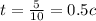 t=\frac{5}{10}=0.5c