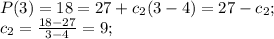 P(3)=18=27+c_2(3-4)=27-c_2;\\ c_2=\frac{18-27}{3-4}=9;