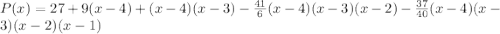 P(x)=27+9(x-4)+(x-4)(x-3)-\frac{41}{6}(x-4)(x-3)(x-2)-\frac{37}{40}(x-4)(x-3)(x-2)(x-1)