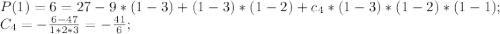 P(1)=6=27-9*(1-3)+(1-3)*(1-2)+c_4*(1-3)*(1-2)*(1-1);\\ C_4=-\frac{6-47}{1*2*3}=-\frac{41}{6};