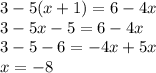 3-5(x+1)=6-4x \\ &#10;3-5x-5=6-4x \\ &#10;3-5-6=-4x+5x \\ &#10;x=-8&#10;