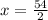 x= \frac{54}{2}