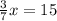 \frac 3 7 x = 15