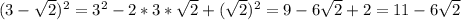 (3-\sqrt{2})^{2}=3^{2}-2*3*\sqrt{2}+(\sqrt{2})^{2}=9-6\sqrt{2}+2=11-6\sqrt{2}