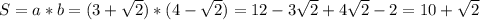 S=a*b=(3+\sqrt{2})*(4-\sqrt{2})=12-3\sqrt{2}+4\sqrt{2}-2=10+\sqrt{2}