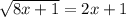 \sqrt{8x+1} = 2x+1