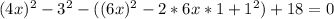 (4x)^2-3^2-((6x)^2-2*6x*1+1^2)+18=0