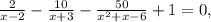 \frac{2}{x-2}-\frac{10}{x+3}-\frac{50}{x^2+x-6}+1=0,