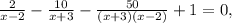 \frac{2}{x-2}-\frac{10}{x+3}-\frac{50}{(x+3)(x-2)}+1=0,