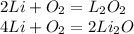 2Li+O_2=L_2O_2\\4Li+O_2=2Li_2O