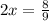 2x=\frac{8}{9}