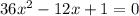  36x^{2}-12x+1=0 