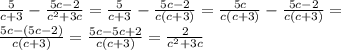 \frac{5}{c+3} - \frac{5c-2}{c^2+3c} = \frac{5}{c+3} - \frac{5c-2}{c(c+3)} =\frac{5c}{c(c+3)} - \frac{5c-2}{c(c+3)} = \\ \frac{5c-(5c-2)}{c(c+3)} =\frac{5c-5c+2}{c(c+3)} =\frac{2}{c^2+3c}