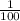  \frac{1}{100} 