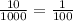  \frac{10}{1000} = \frac{1}{100} 