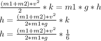 \frac{(m1+m2)*v^{2}}{2}*k = m1*g*h\\ h = \frac{(m1+m2)*v^{2}}{2*m1*g}*k \\ h = \frac{(m1+m2)*v^{2}}{2*m1*g}*\frac{1}{6}\\