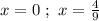 x=0 \ ; \ x=\frac{4}{9}