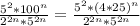 \frac{5^2*100^n}{2^{2n}*5^{2n}}=\frac{5^2*(4*25)^n}{2^{2n}*5^{2n}}