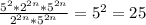 \frac{5^2*2^{2n}*5^{2n}}{2^{2n}*5^{2n}}=5^2=25