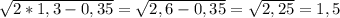 \sqrt{2*1,3-0,35}=\sqrt{2,6-0,35}=\sqrt{2,25}=1,5