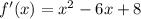 f'(x)=x^2-6x+8