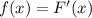 f(x)=F'(x)