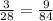 \frac{3}{28}=\frac{9}{84}