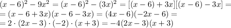 (x-6)^2-9x^2=(x-6)^2-(3x)^2=[(x-6)+3x][(x-6)-3x]=\\&#10;=(x-6+3x)(x-6-3x)=(4x-6)(-2x-6)=\\&#10;=2\cdot(2x-3)\cdot(-2)\cdot(x+3)=-4(2x-3)(x+3)