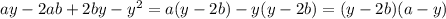 ay-2ab+2by-y^{2} = a(y-2b)-y(y-2b) = (y-2b)(a-y)