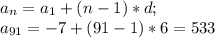 a_n=a_1+(n-1)*d;\\ a_{91}=-7+(91-1)*6=533