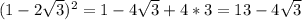 (1-2\sqrt{3})^2=1-4\sqrt{3}+4*3=13-4\sqrt{3}