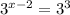 3^{x-2}=3^{3} 