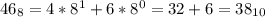 46_8 = 4*8^1+6*8^0 = 32+6 = 38_{10}