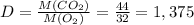 D= \frac{M(CO_{2} )}{M(O _{2} )} = \frac{44}{32} =1,375