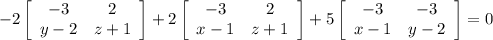 -2\left[\begin{array}{cc}-3&2\\y-2&z+1\end{array}\right] +2\left[\begin{array}{cc}-3&2\\x-1&z+1\end{array}\right] + 5\left[\begin{array}{cc}-3&-3\\x-1&y-2\end{array}\right] = 0