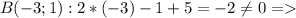 B(-3;1): 2*(-3)-1+5=-2 \neq 0 =