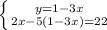 \left \{ {{y=1-3x} \atop {2x-5(1-3x)=22}} \right.