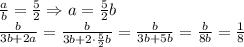 \frac ab=\frac52\Rightarrow a=\frac52b\\\frac{b}{3b+2a}=\frac{b}{3b+2\cdot\frac52b}=\frac{b}{3b+5b}=\frac{b}{8b}=\frac18